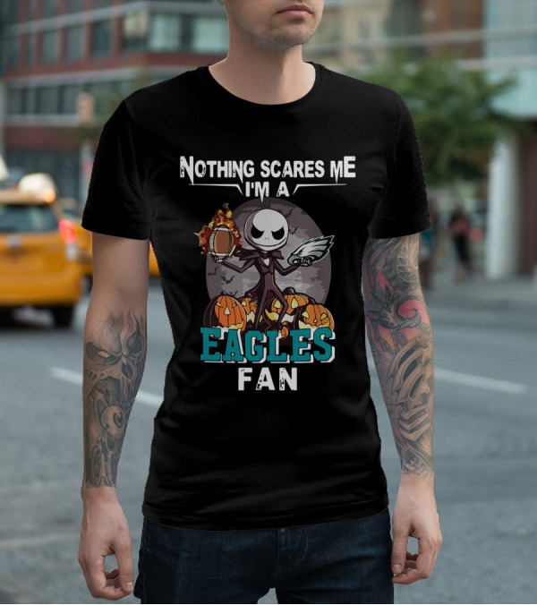 Nothing Scares Me I'm A Jack Skellington Eagles Fan T-Shirt