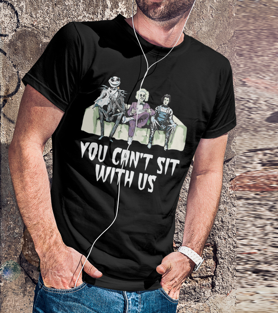 Jack Skellington Beetlejuice Edward Scissorhands You Can't Sit With Us T-Shirt