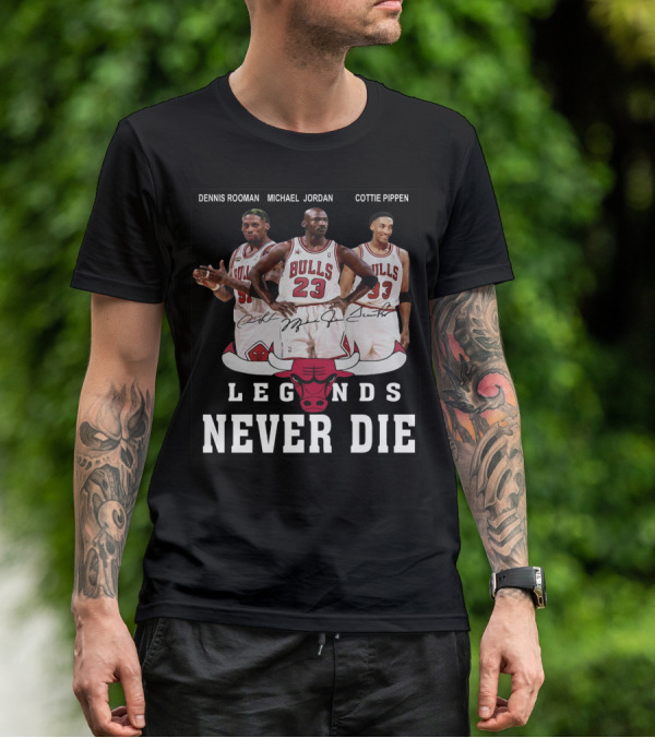 Dennis Rooman Michael Jordan Cottie Pippen Legends Never Die Bulls T-Shirt