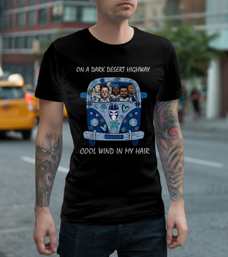 Dallas Cowboys On A Dark Desert Highway Cool Wind In My Hair T-Shirt