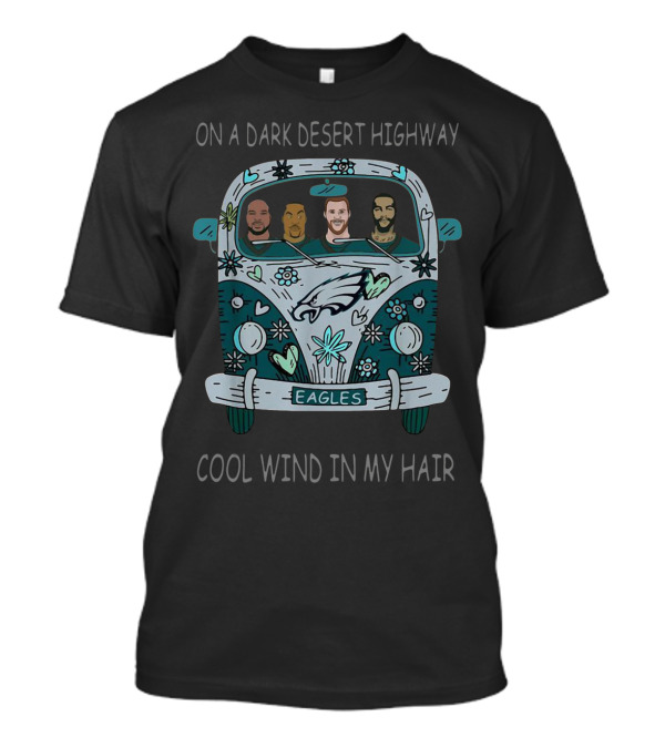 On A Dark Desert Highway Philadelphia Eagles Cool Wind In My Hair T-Shirt