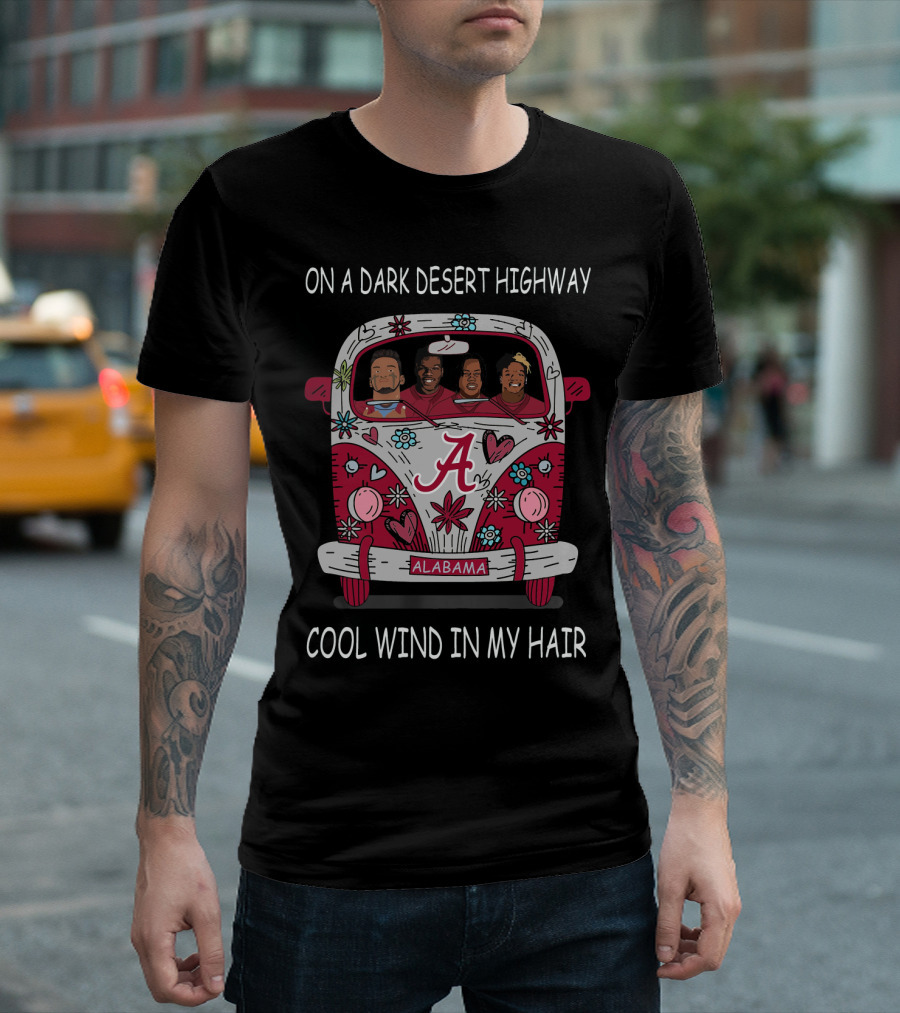On A Dark Desert Highway Alabama Cool Wind In My Hair T-Shirt