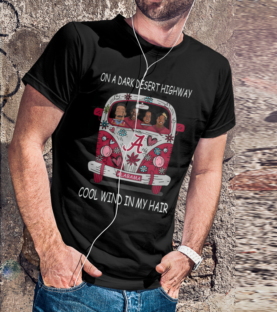 On A Dark Desert Highway Alabama Cool Wind In My Hair T-Shirt