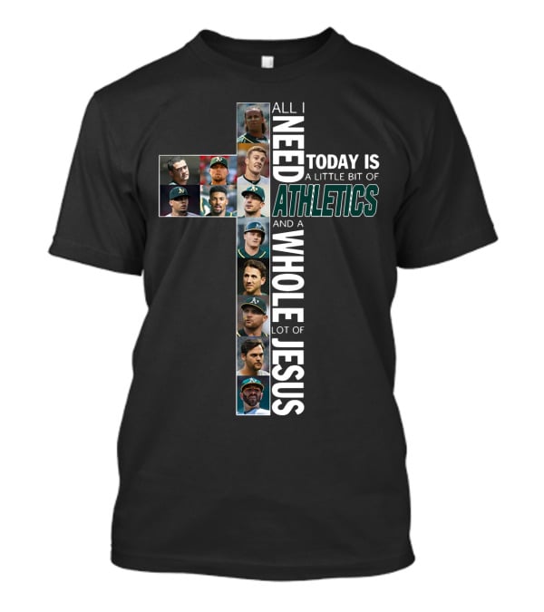 All I Need Today Is A Little Bit Of Athletics And A Whole Lot Of Jesus Players In Cross Shape T-Shirt