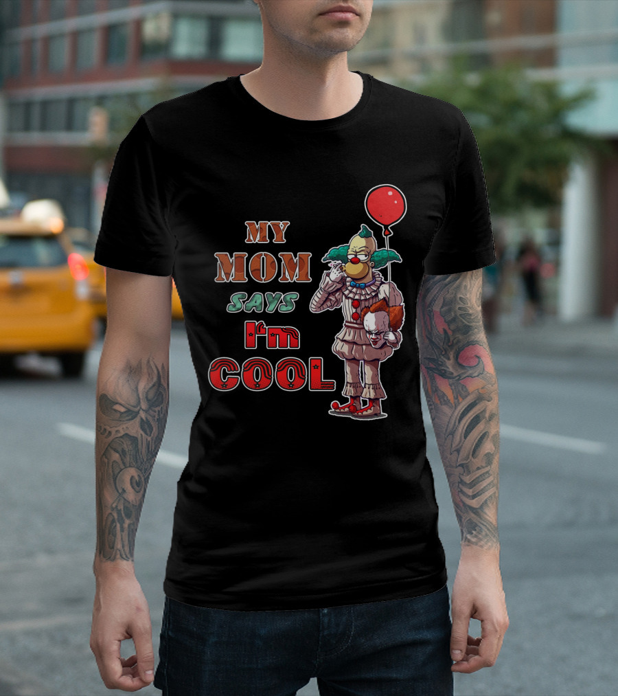 My Mom Says I'm Cool Krusty The Clown Pennywise Balloon T-Shirt