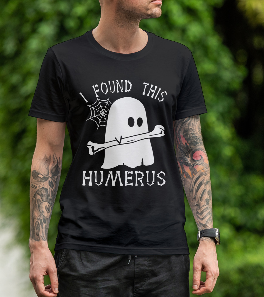 Halloween I Found This Humerus Ghost With Web And Bone T-Shirt