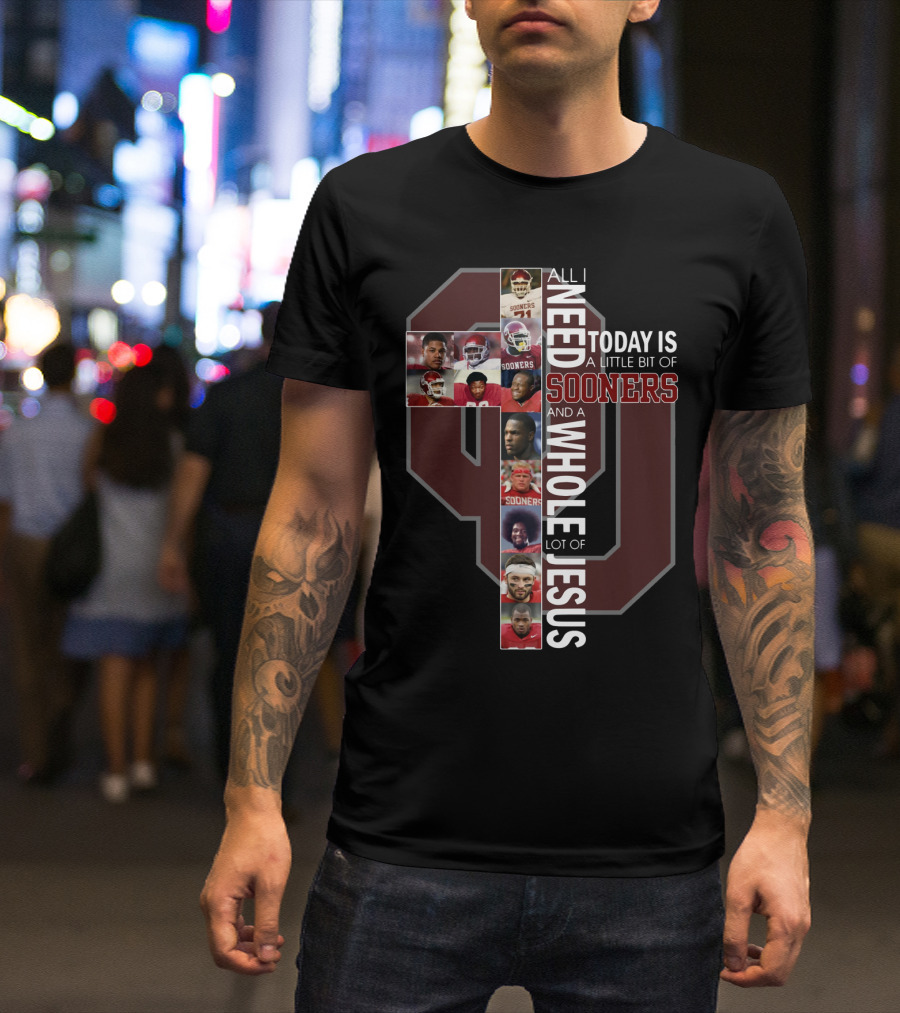All I Need Today Is A Little Bit Of Sooners And A Whole Lot Of Jesus Oklahoma Football Cross Collage T-Shirt