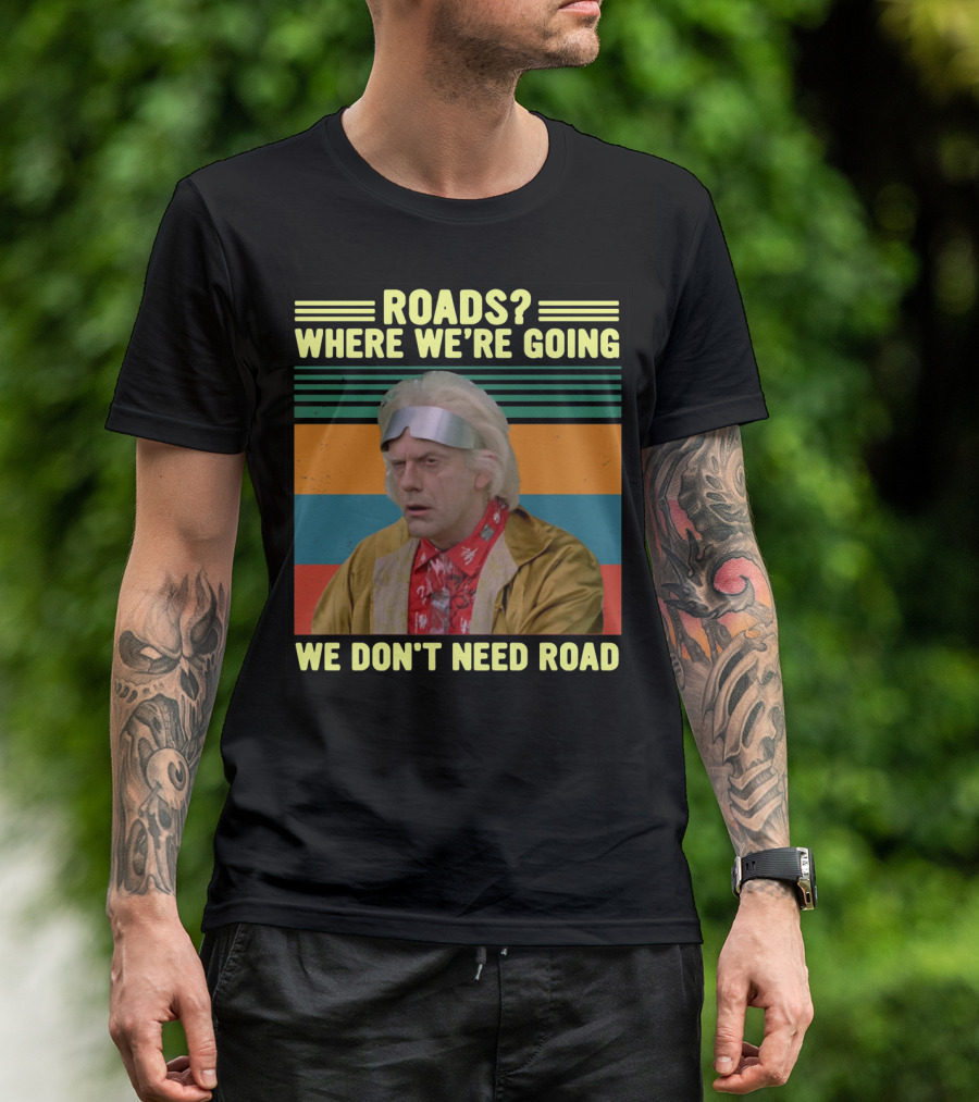Roads Where We're Going We Don't Need Road Dr. Emmett Brown Vintage Stripes T-Shirt