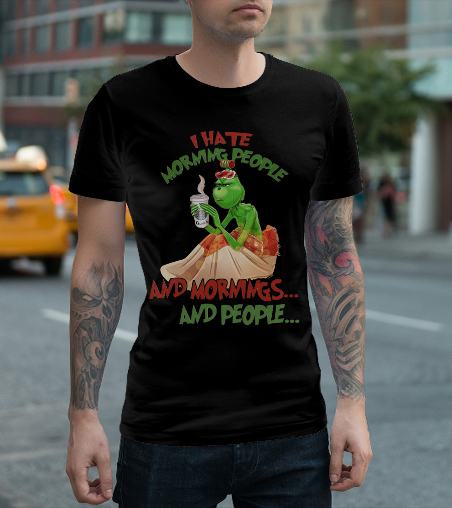 Grinch I Hate Morning People And Mornings And People Coffee T-Shirt