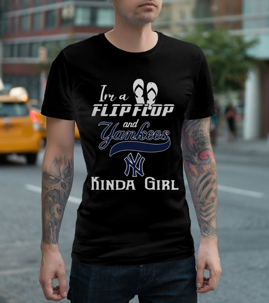 I'm A Flip Flop And Yankees NY Logo Kinda Girl T-Shirt