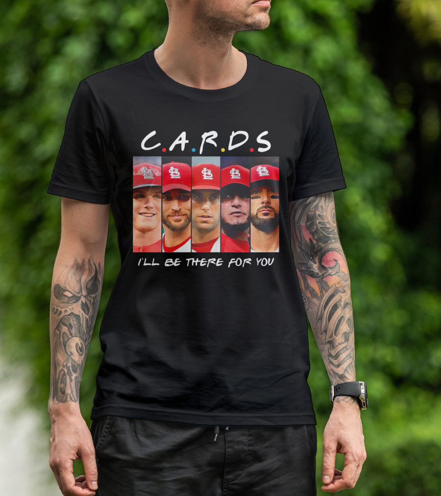 C.A.R.D.S St. Louis Cardinals I'll Be There For You T-Shirt