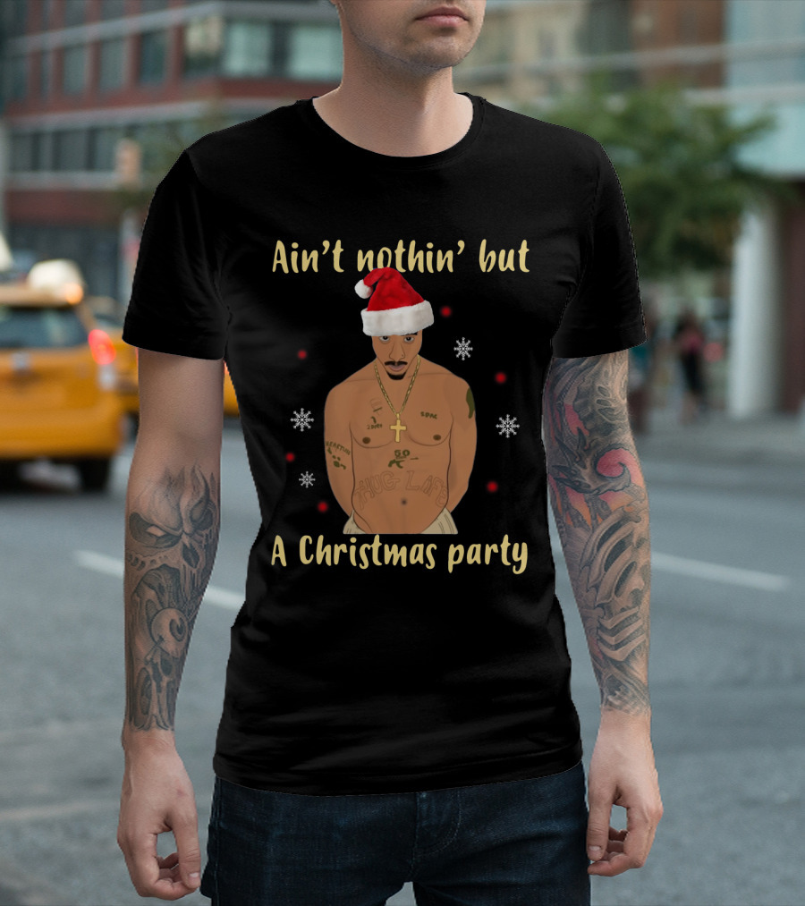 Ain't Nothin' But a Christmas Party Santa Hat Tattooed Tupac T-Shirt