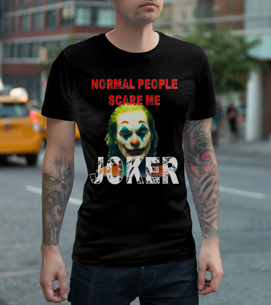 Normal People Scare Me Joker Joaquin Phoenix T-Shirt