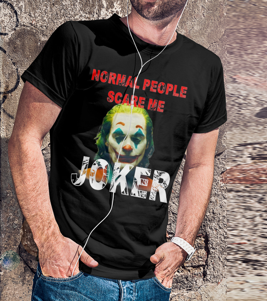 Normal People Scare Me Joker Joaquin Phoenix T-Shirt