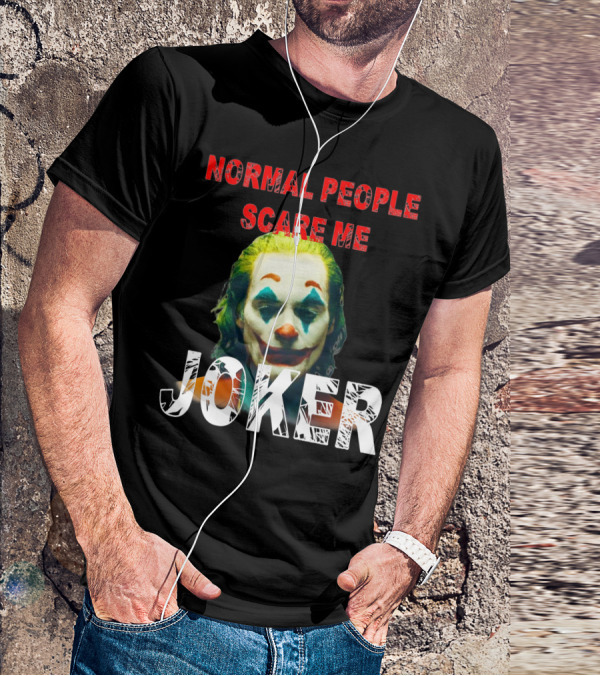 Normal People Scare Me Joker Joaquin Phoenix T-Shirt