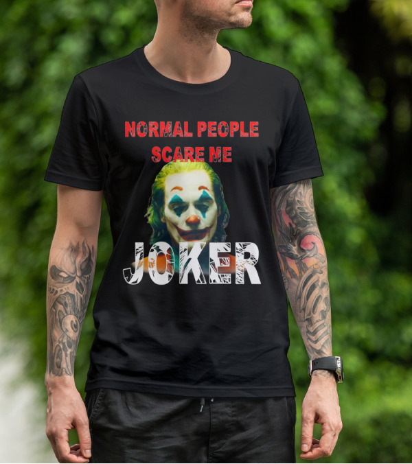 Normal People Scare Me Joker Joaquin Phoenix T-Shirt