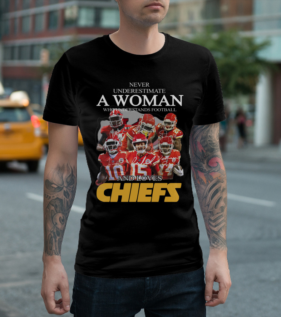 NEVER UNDERESTIMATE A WOMAN WHO UNDERSTANDS FOOTBALL AND LOVES CHIEFS T-Shirt