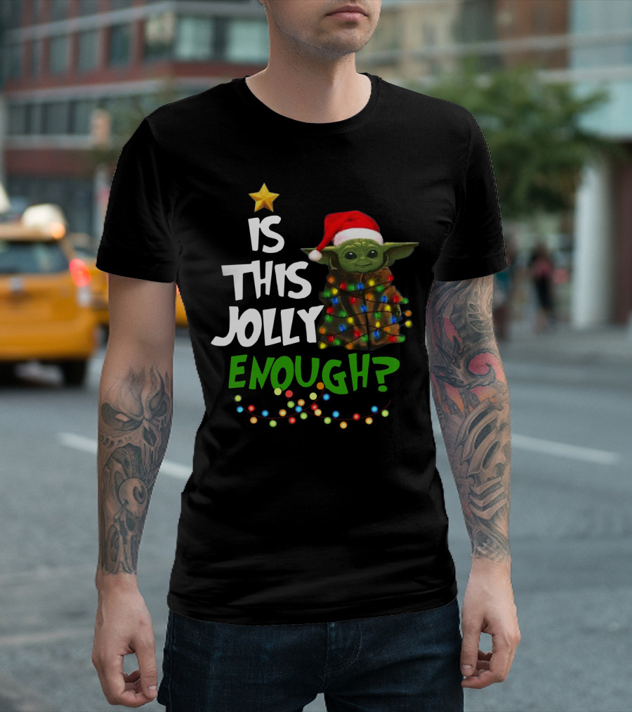 IS THIS JOLLY ENOUGH SANTA BABY YODA T-Shirt