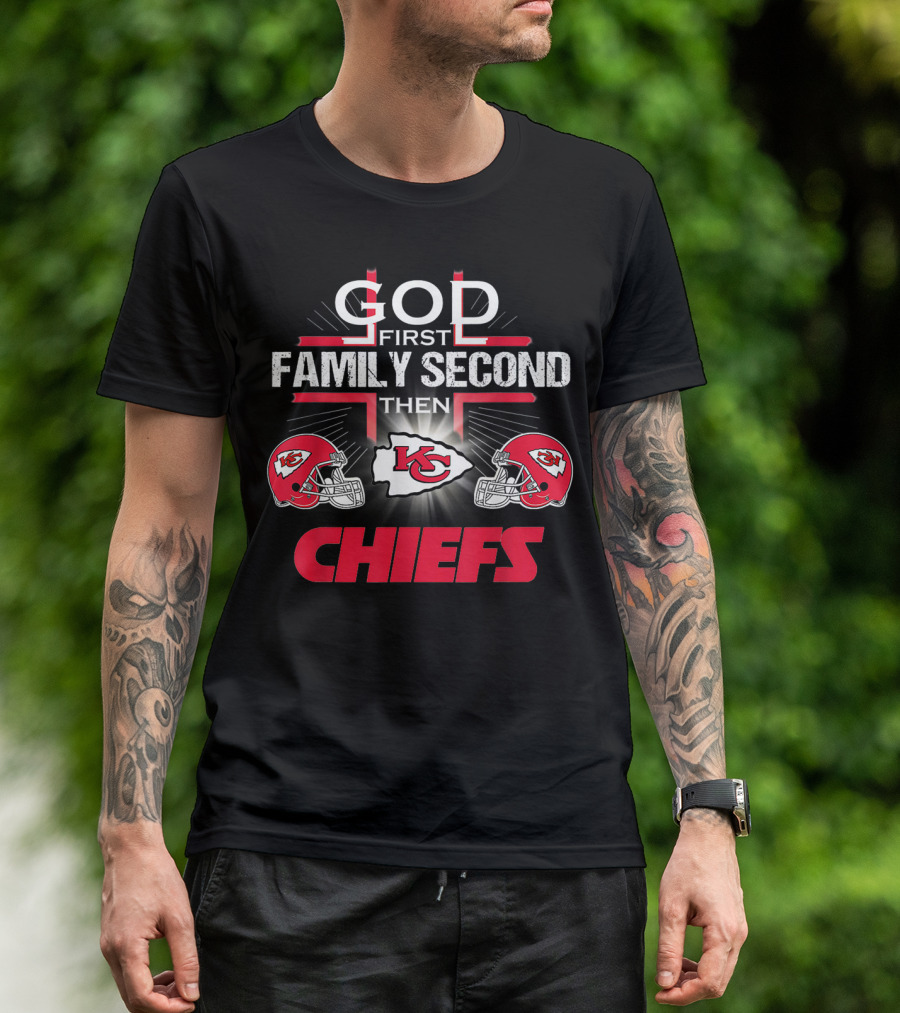 God First Family Second Then Chiefs Kansas City Football Fan T-Shirt