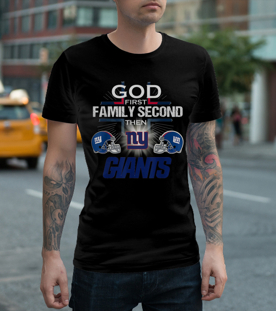 God First Family Second Then New York Giants Football Helmets T-Shirt