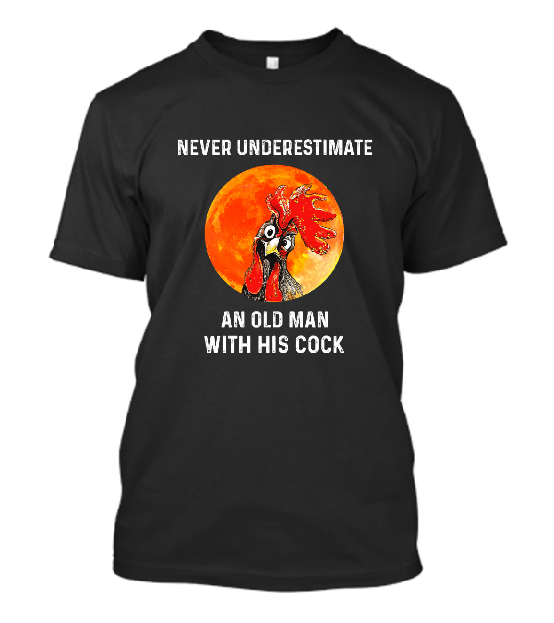 Never Underestimate An Old Man With His Cock Rooster Moon Background T-Shirt
