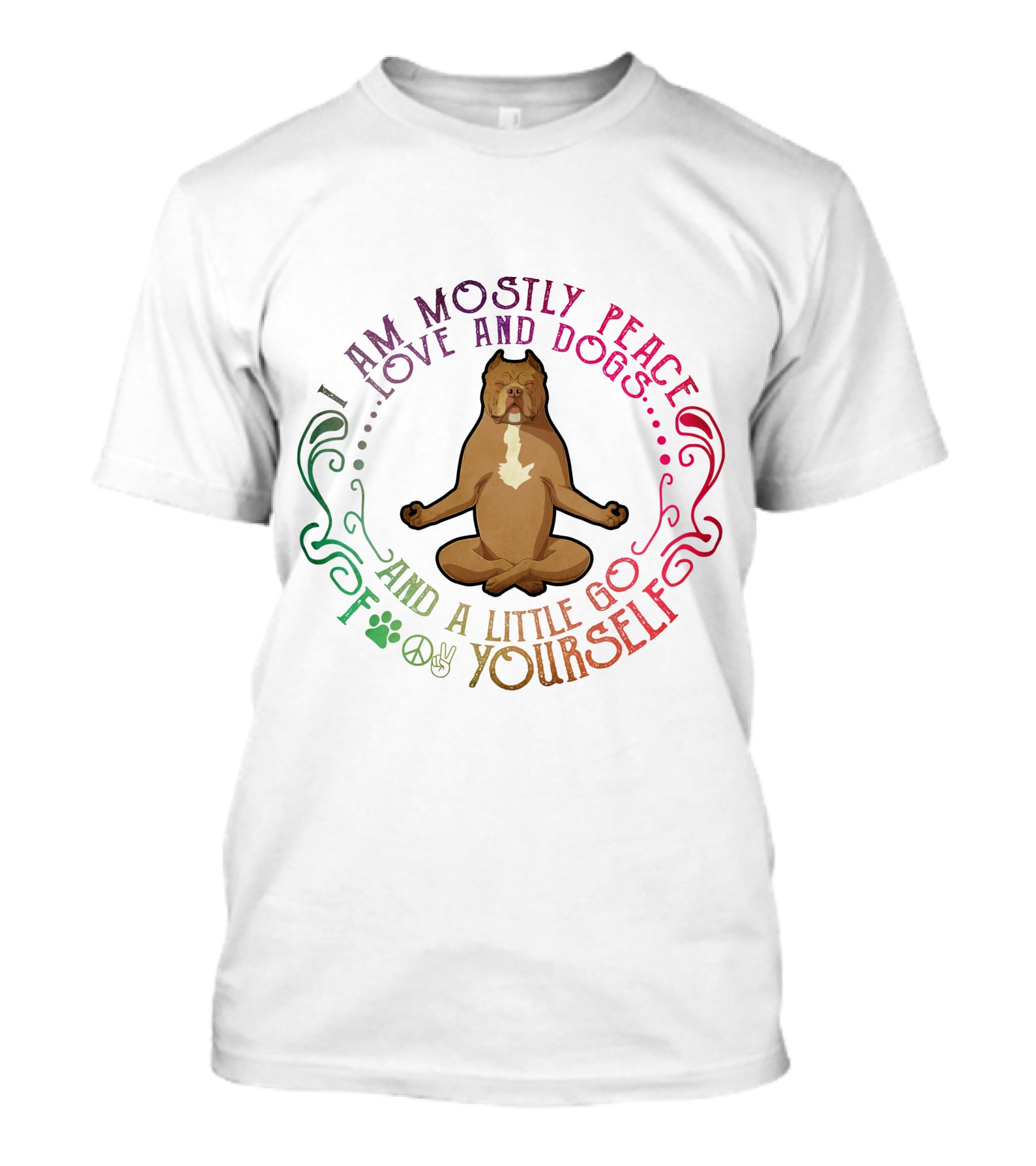 I Am Mostly Peace Love And Dogs And A Little Go F Yourself Pitbull Yoga T-Shirt