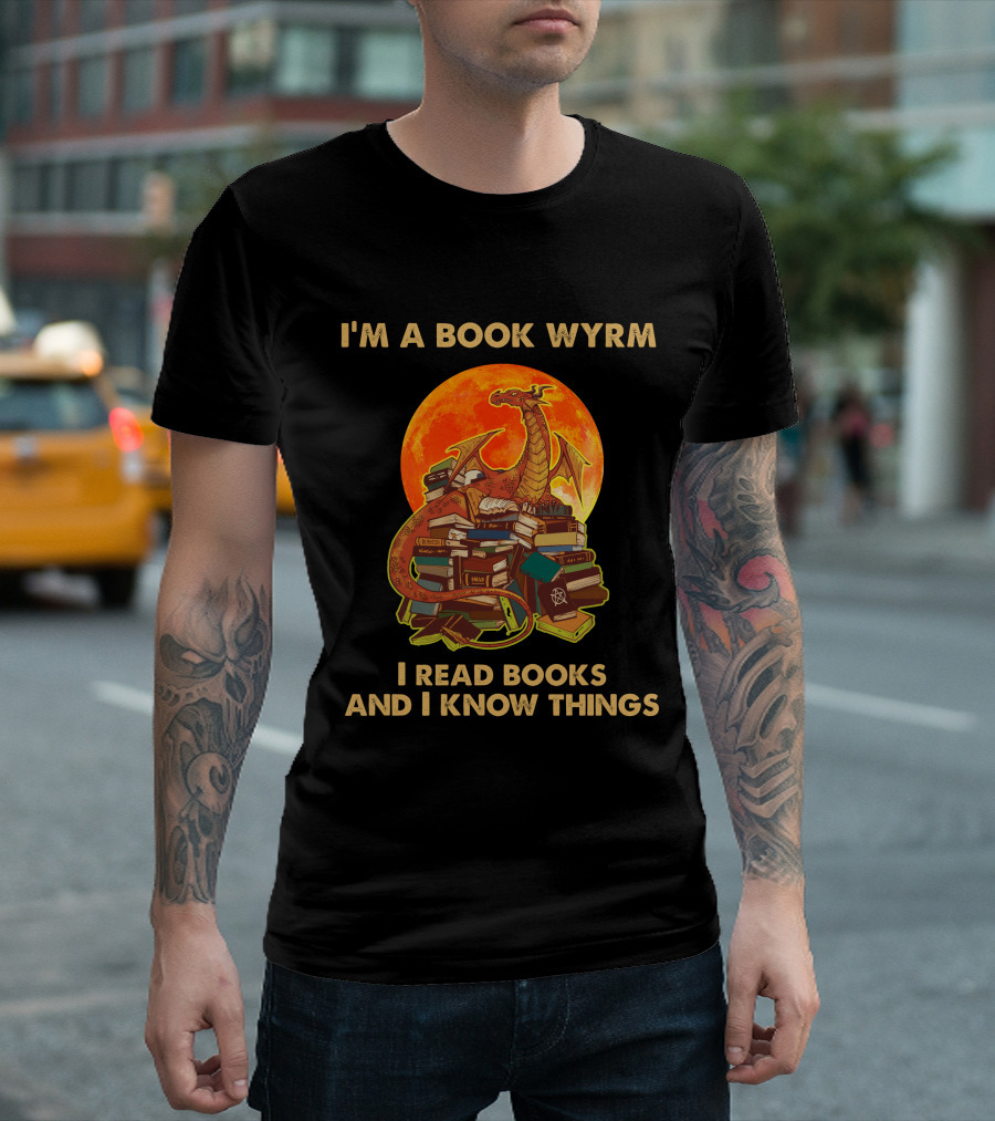 I'm a Book Wyrm I Read Books and I Know Things Dragon T-Shirt