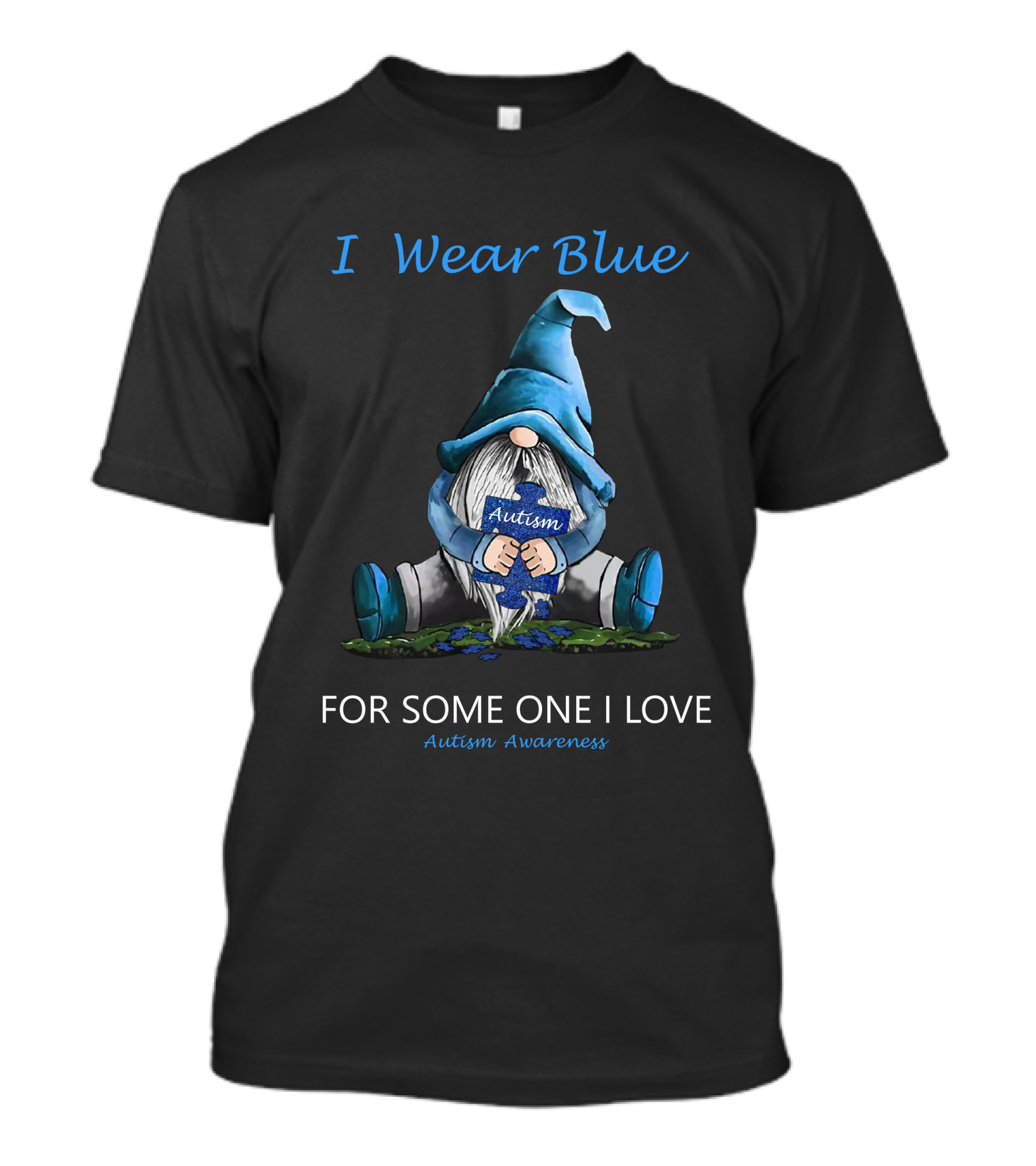 I Wear Blue Autism Awareness For Someone I Love T-Shirt