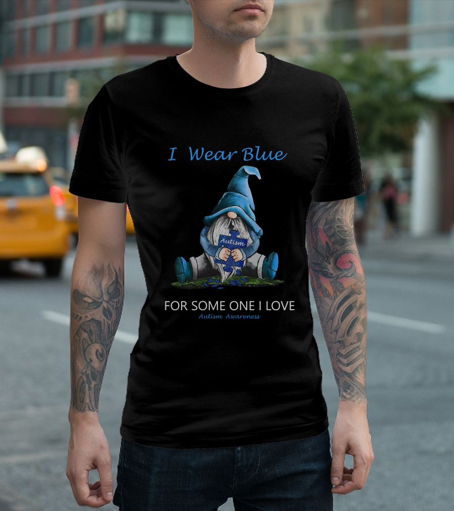 I Wear Blue Autism Awareness for Someone I Love T-Shirt