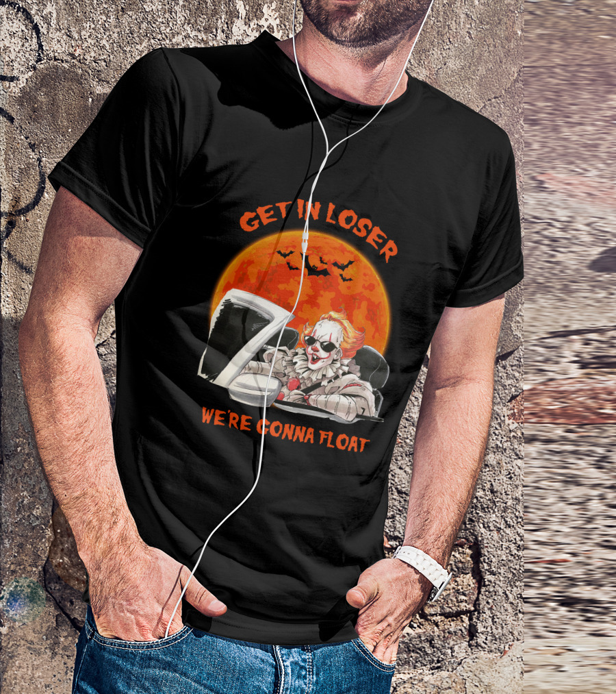 GET IN LOSER WE'RE GONNA FLOAT Halloween Clown Bat Moon T-Shirt
