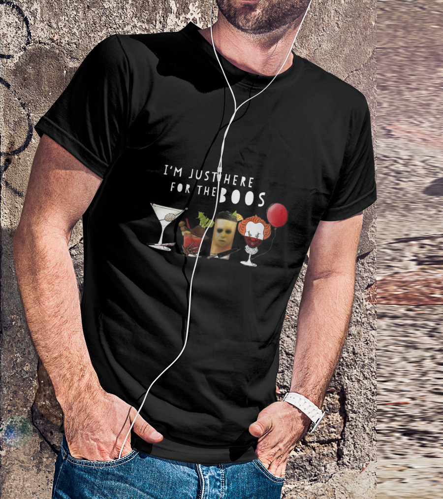 I'm Just Here For The Boos Jason Voorhees Freddy Krueger Michael Myers Pennywise T-Shirt