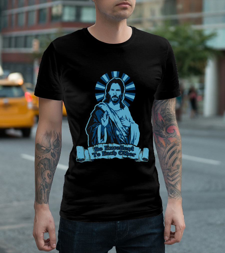 Be Excellent to Each Other Keanu God T-Shirt