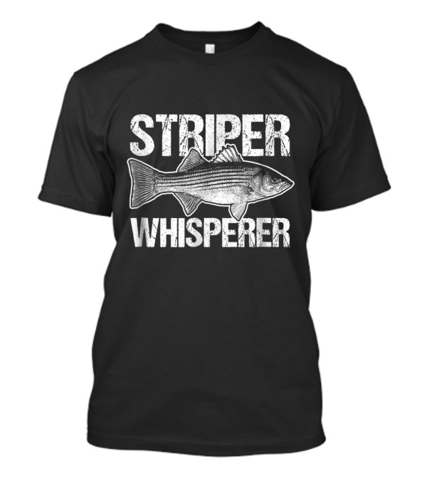 STRIPER WHISPERER Striper Fishing Enthusiast Catch Fish Fanatic T-Shirt