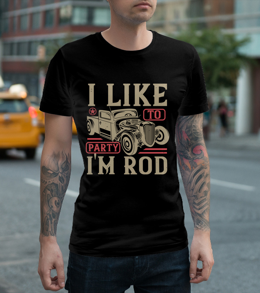 I Like To Party I'm Rod Hot Rod Vintage Car Star T-Shirt