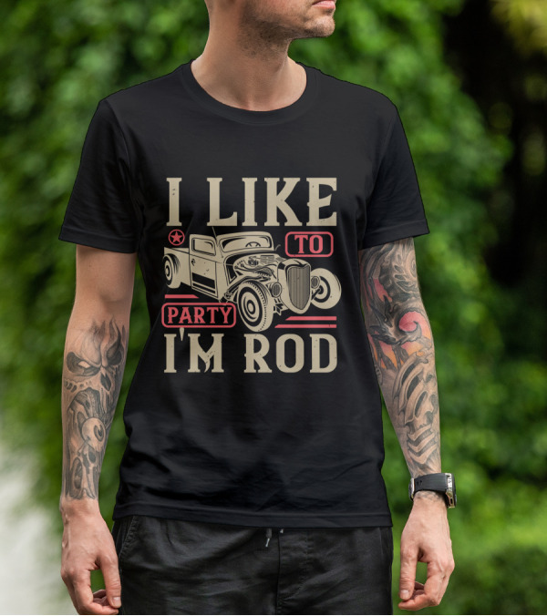 I Like To Party I'm Rod Hot Rod Vintage Car Star T-Shirt