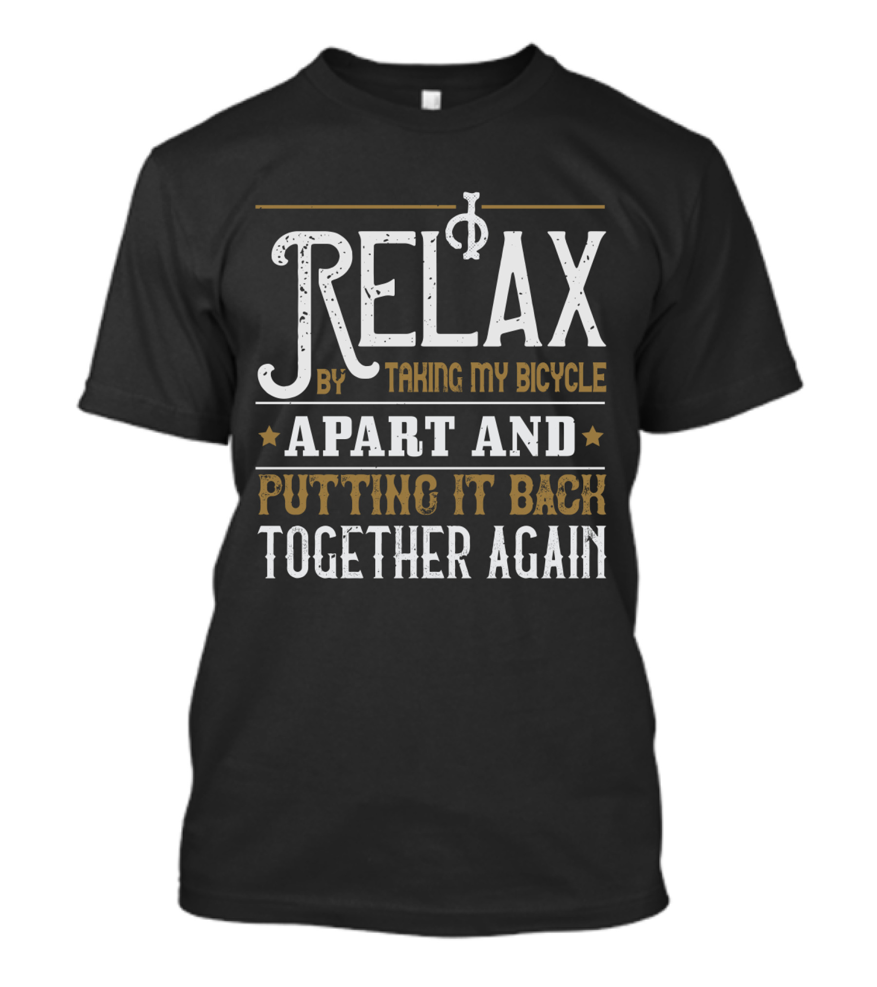 Relax By Taking My Bicycle Apart And Putting It Back Together Again T-Shirt