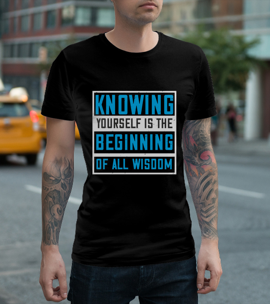 Knowing Yourself is the Beginning of All Wisdom T-Shirt