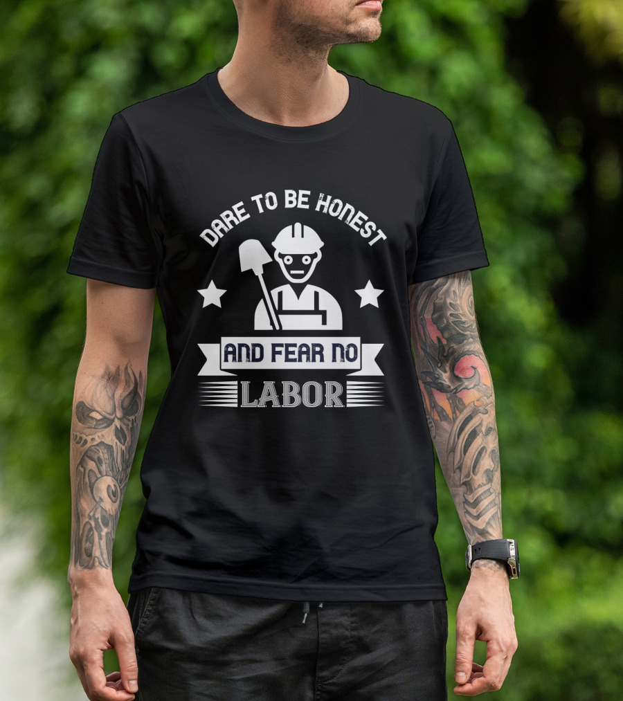 Dare To Be Honest And Fear No Labor Hard Hat Worker With Stars T-Shirt