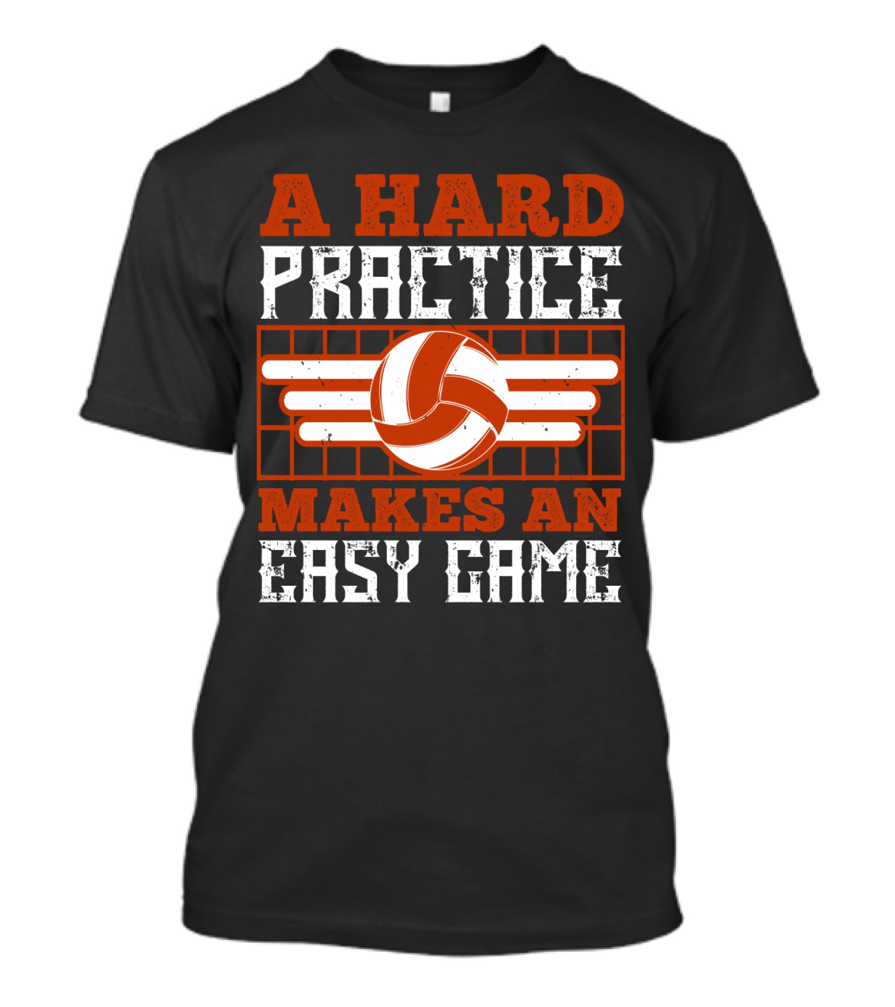 A Hard Practice Makes An Easy Game Volleyball T-Shirt