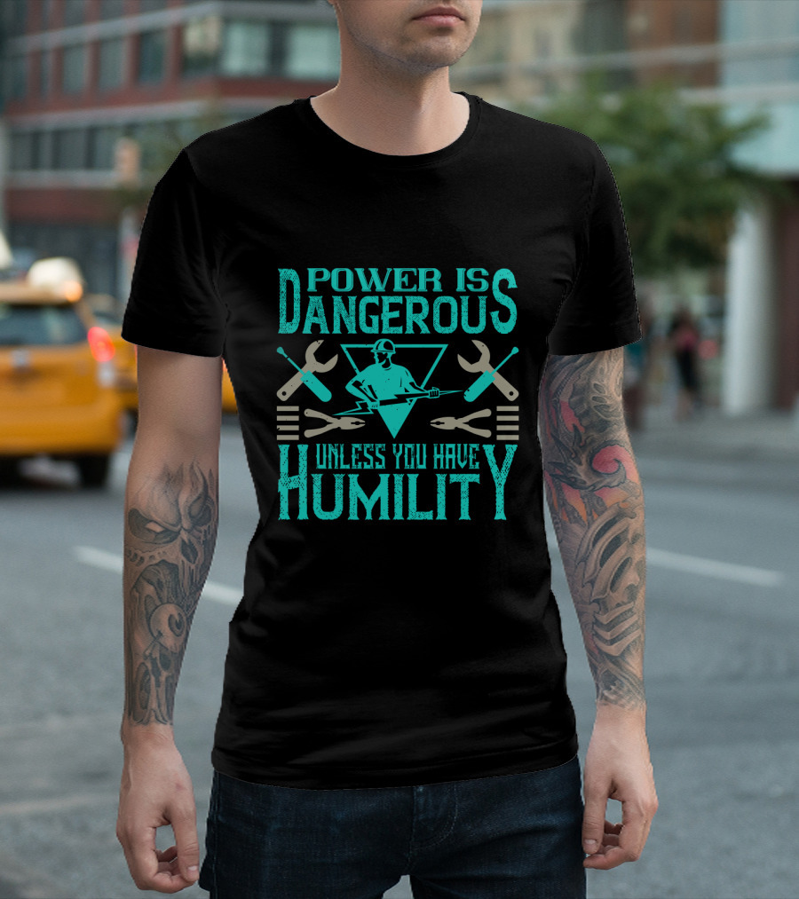 Power Is Dangerous Unless You Have Humility Mechanic Tools Retro Worker T-Shirt
