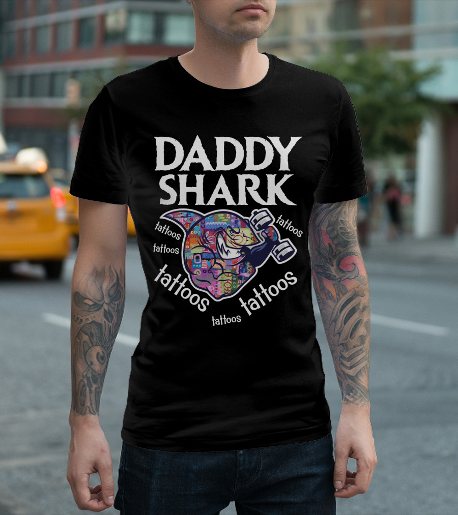 Daddy Shark Tattoos Tattoos Tattoos Tattoos Tattoos T-Shirt