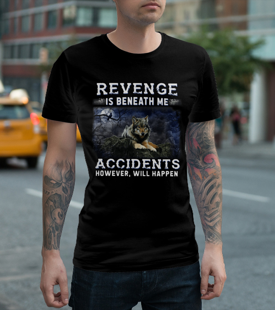 Revenge Is Beneath Me Accidents However Will Happen with Wolf and Raven in Dark Forest T-Shirt