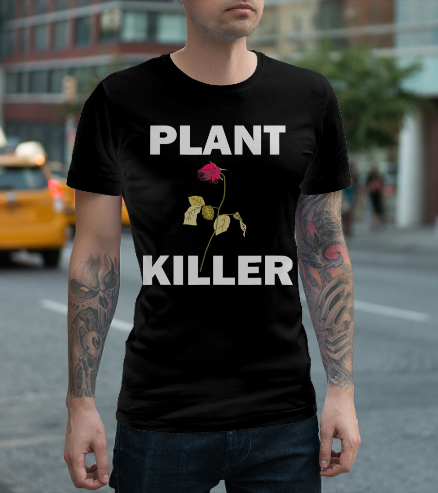 PLANT KILLER with Wilted Rose T-Shirt
