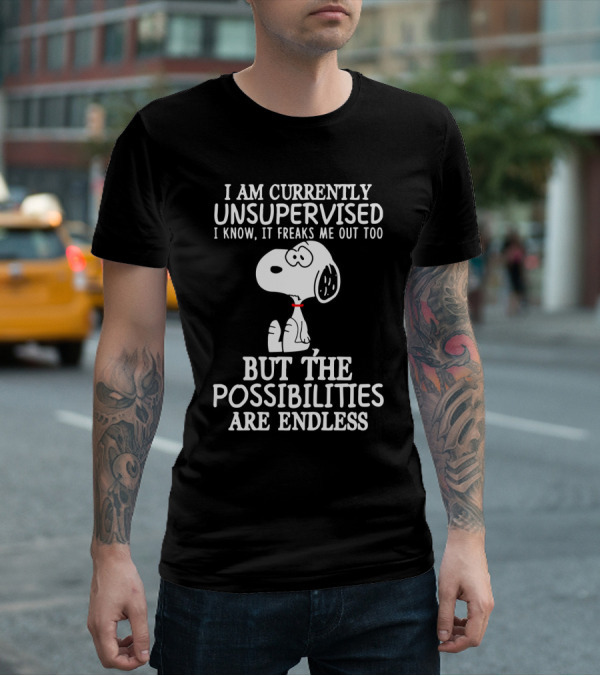 I Am Currently Unsupervised I Know It Freaks Me Out Too Snoopy The Possibilities Are Endless T-Shirt