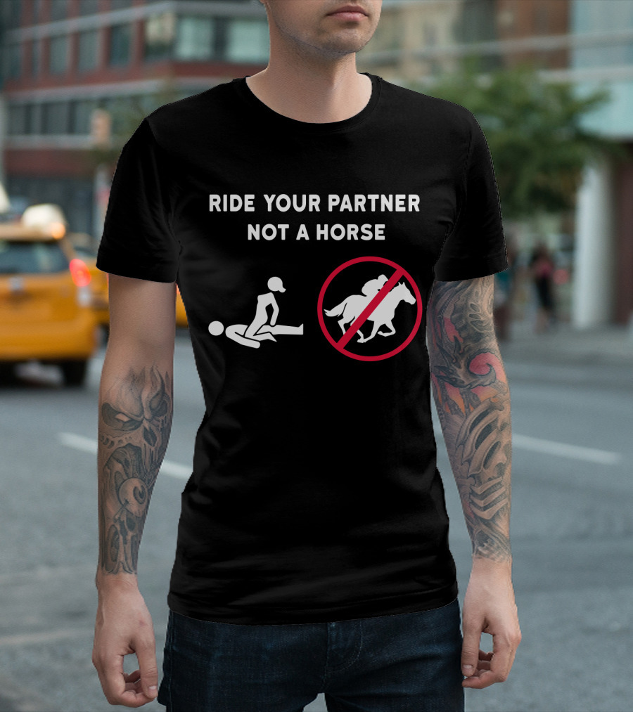 RIDE YOUR PARTNER NOT A HORSE NO HORSE SYMBOL COUPLE POSITION T-Shirt