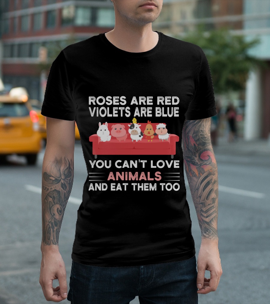 Roses Are Red Violets Are Blue You Can't Love Animals And Eat Them Too Farm Animals on Couch T-Shirt