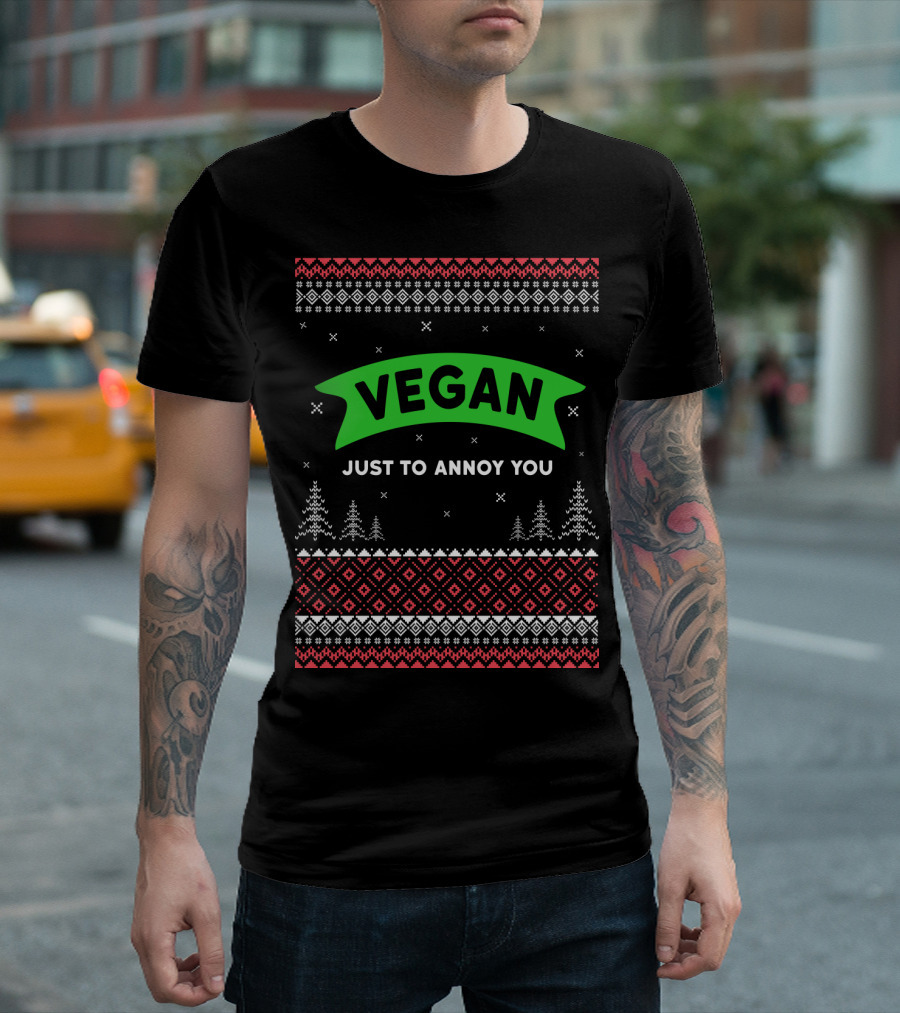 VEGAN JUST TO ANNOY YOU Ugly Christmas T-Shirt
