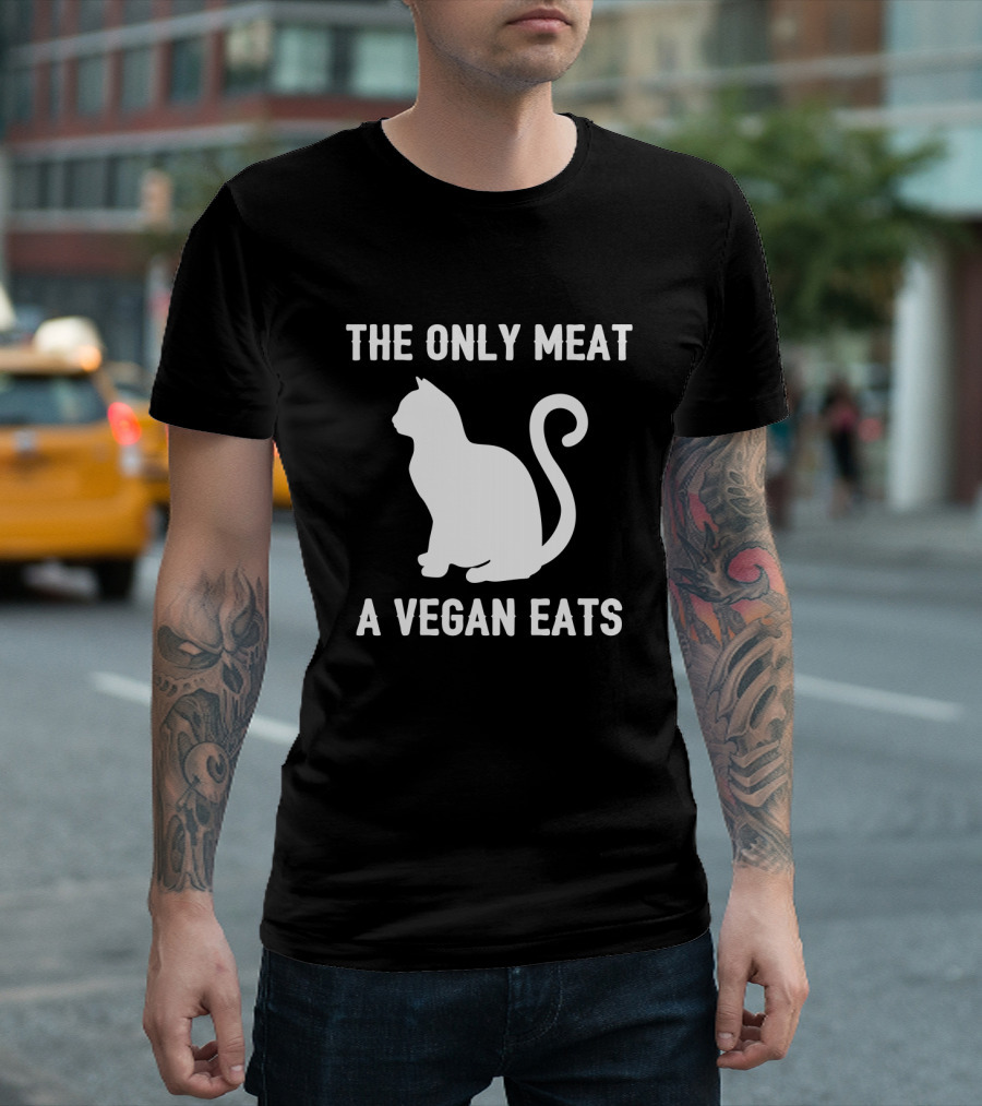 THE ONLY MEAT A VEGAN EATS T-Shirt