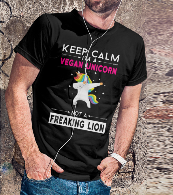 KEEP CALM I'M A VEGAN UNICORN NOT A FREAKING LION T-Shirt