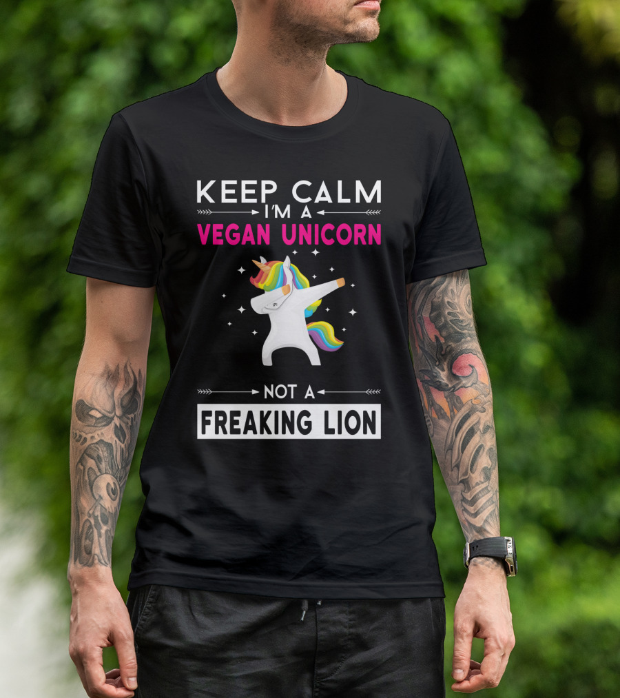 KEEP CALM I'M A VEGAN UNICORN NOT A FREAKING LION T-Shirt
